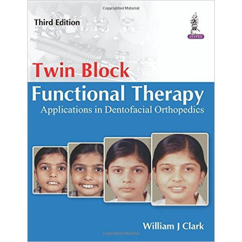Twin Block Functional Therapy: Applications in Dentofacial Orthopedics-REVISION - 25/01-jayppe-UNIVERSAL BOOKS