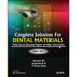 COMPLETE SOLUTIONS FOR DENTAL MATERIALS FULLY SOLVED QUESTION PAPERS OF INDIAN -Nandish-jayppe-UNIVERSAL BOOKS