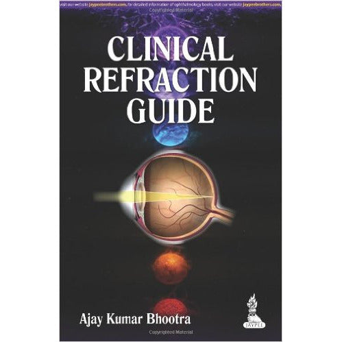 CLINICAL REFRACTION GUIDE -Bhootra Ajay-jayppe-UNIVERSAL BOOKS