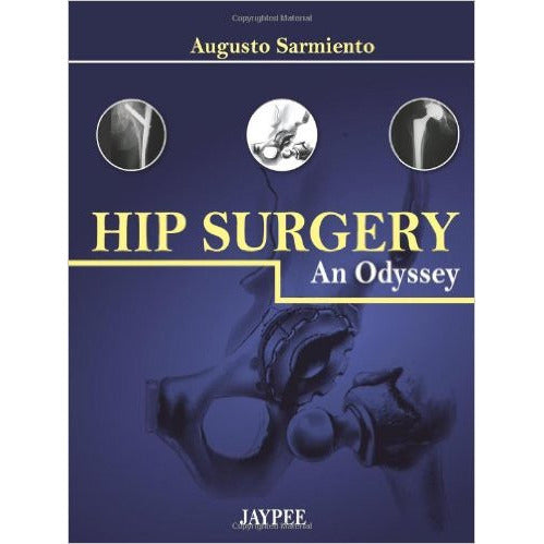 HIP SURGERY : AN ODYSSEY- Sarmiento-UB-2017-jayppe-UNIVERSAL BOOKS