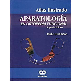 APARATOLOGIA EN ORTOPEDIA FUNCIONAL-REVISION - 20/01-AMOLCA-UNIVERSAL BOOKS