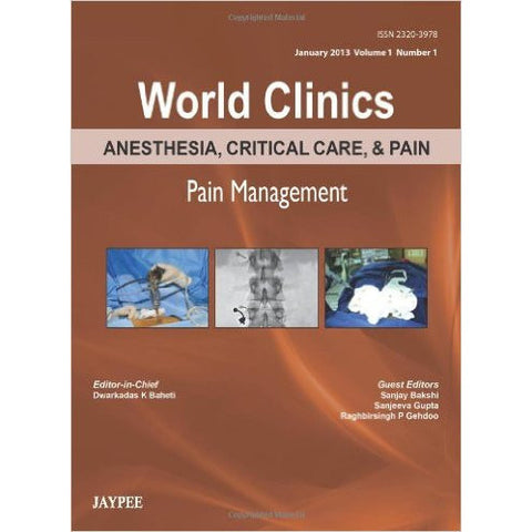 WORLD CLINICS - ANESTHESIA, CRITICAL CARE, AND PAIN: PAIN MANAGEMENT -Baheti-REVISION - 24/01-jayppe-UNIVERSAL BOOKS