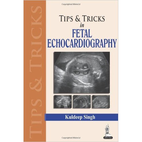 TIPS AND TRICKS IN FETAL ECHOCARDIOGRAPHY -Singh-REVISION - 25/01-jayppe-UNIVERSAL BOOKS