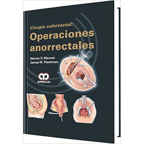 Cirugía Colorrectal Operaciones Anorrectales-REVISION - 23/01-AMOLCA-UNIVERSAL BOOKS