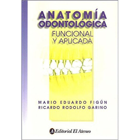 ANATOMIA ODONTOLOGICA FUNCIONAL Y APLICADA-REVISION-UNIVERSAL BOOKS-UNIVERSAL BOOKS