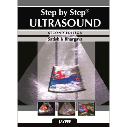 STEP BY STEP ULTRASOUND -Bhargava-REVISION - 26/01-jayppe-UNIVERSAL BOOKS
