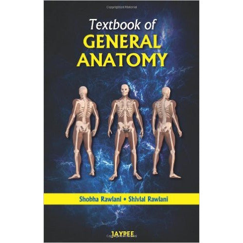 TEXTBOOK OF GENERAL ANATOMY- Rawlani-REVISION - 26/01-jayppe-UNIVERSAL BOOKS