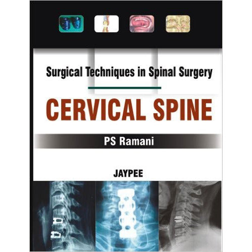 SURGICAL TECHNIQUES IN SPINAL SURGERY CERVICAL SPINE -Ramani-REVISION - 23/01-jayppe-UNIVERSAL BOOKS