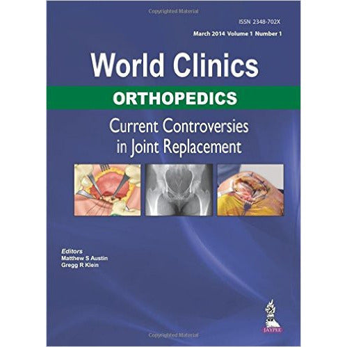 WORLD CLINICS ORTHOPEDICS:CURRENT CONTROVERSIES IN JOINT -Austin-jayppe-UNIVERSAL BOOKS