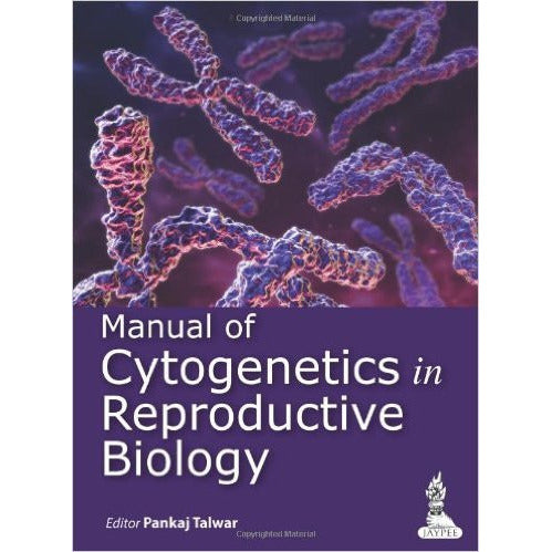 MANUAL OF CYTOGENETICS IN REPRODUCTIVE BIOLOGY- Talwar-jayppe-UNIVERSAL BOOKS