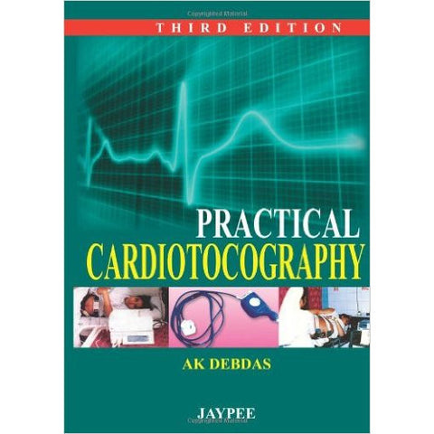 Practical Cardiotocography - AK Debdas-REVISION - 27/01-jayppe-UNIVERSAL BOOKS