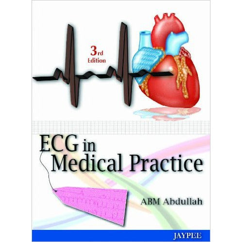 ECG IN MEDICAL PRACTICE -Abdullah-UB-2017-jayppe-UNIVERSAL BOOKS
