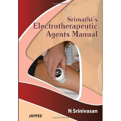 Srimathi's Electrotherapeutic Agents Manual - N Srinivasan-REVISION - 26/01-jayppe-UNIVERSAL BOOKS