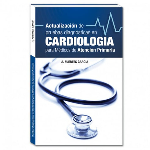 Actualizacion de pruebas diagnosticas en cardiologia para medicos de Atencion Primaria-ergon-UNIVERSAL BOOKS