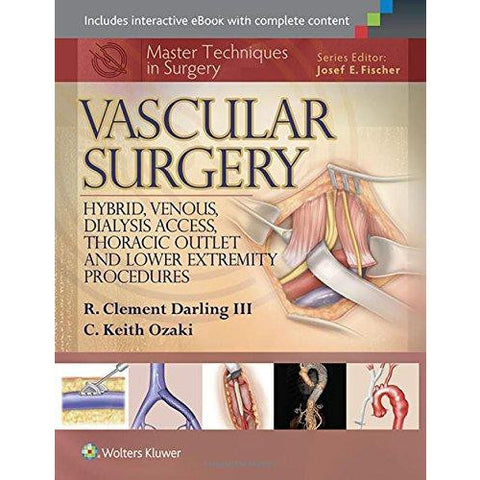 Master Techniques in Surgery: Vascular Surgery: Hybrid, Venous, Dialysis Access, Thoracic Outlet, and Lower Extremity Procedures-REVISION - 25/01-lww-UNIVERSAL BOOKS