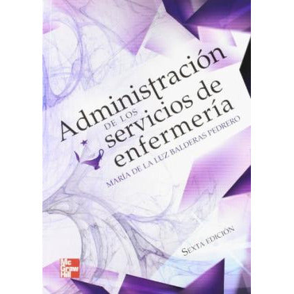 ADMINISTRACION DE LOS SERVICIOS DE ENFERMERIA (6ª ED.)-REVISION-mcgraw hill-UNIVERSAL BOOKS