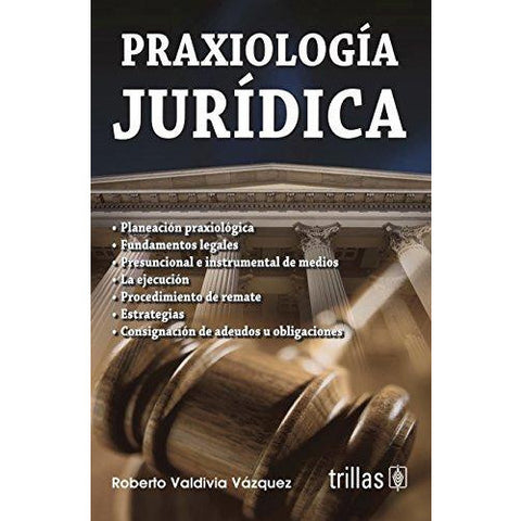 PRAXIOLOGIA JURIDICA-REVISION - 30/01-TRILLAS-UNIVERSAL BOOKS