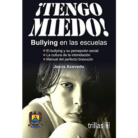 ¡TENGO MIEDO! BULLYING EN LAS ESCUELAS-UB-2017-TRILLAS-UNIVERSAL BOOKS