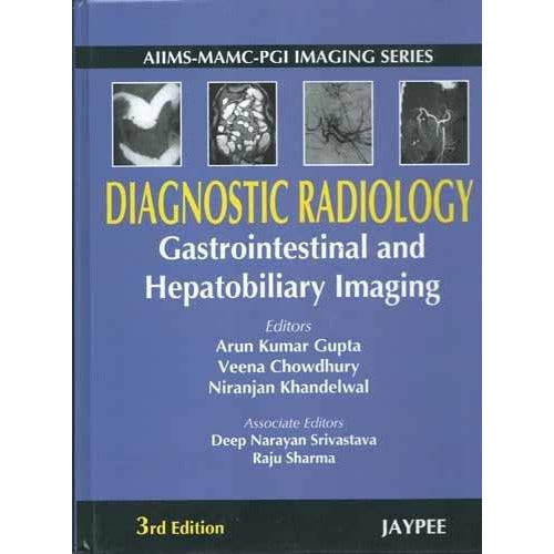 Diagnostic Radiology Gastrointestinal and Hepatobiliary Imaging - Arun Kumar Gupta (3rt Edition)-UB-2017-jayppe-UNIVERSAL BOOKS