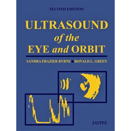 ULTRASOUND OF THE EYE AND ORBIT -Byrne-REVISION - 25/01-jayppe-UNIVERSAL BOOKS