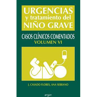 Urgencias y Tratamiento del Niño Grave: Casos Clinicos Comentados VI-REVISION - 25/01-ergon-UNIVERSAL BOOKS