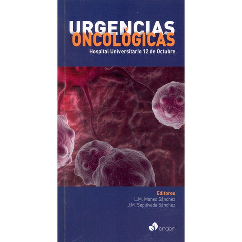 Urgencias oncologicas - Hospital Universitario 12 de Octubre-REVISION - 25/01-ergon-UNIVERSAL BOOKS
