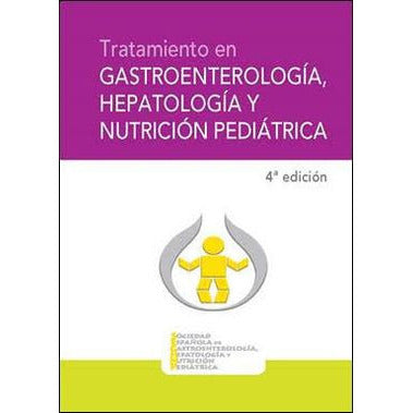 TRATAMIENTO EN GASTROENTEROLOGÍA, HEPATOLOGÍA Y NUTRICIÓN PEDIÁTR ICA (4ª ED.)-REVISION - 25/01-ergon-UNIVERSAL BOOKS