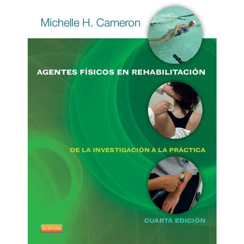 Agentes Fisicos en Rehabilitacion - De la investigacion a la Practica - Michelle H. Cameron (4ta Edicion)-REVISION-Elsevier-UNIVERSAL BOOKS