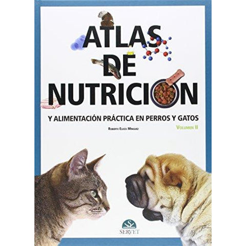 ATLAS DE NUTRICION Y ALIMENTACION PRACTICA EN PERROS Y GATOS - VOLUMEN II-REVISION - 20/01-UNIVERSAL BOOKS-UNIVERSAL BOOKS