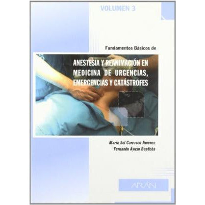 FUNDAMENTOS BASICOS DE ANESTESIA Y REANIMACION EN MEDICINA DE URGENCIAS, EMERGENCIAS Y CATASTROFES. (VOLUMEN 3)-REVISION - 20/01-UNIVERSAL BOOKS-UNIVERSAL BOOKS