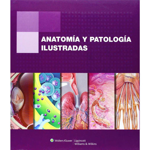 ANATOMIA Y PATOLOGIA ILUSTRADAS-REVISION-lww-UNIVERSAL BOOKS