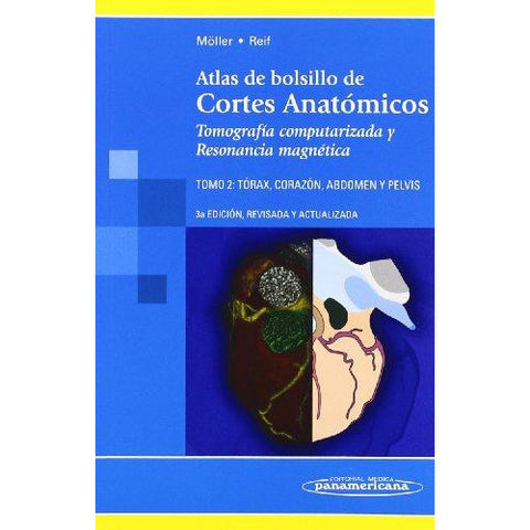 ATLAS DE BOLSILLO DE CORTES ANATOMICOS. TOMOGRAFIA COMPUTARIZADA Y RESONANCIA MAGNETICA: TOMO 2: TORAX, CORAZON, ABDOMEN Y PELVIS-REVISION - 20/01-panamericana-UNIVERSAL BOOKS