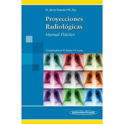 Proyecciones Radiologicas. Manual practico-REVISION - 27/01-panamericana-UNIVERSAL BOOKS