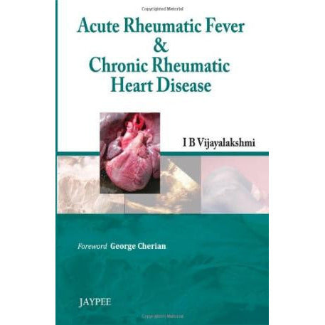ACUTE RHEUMATIC FEVER & CHRONIC RHEUMATIC HEART DISEASE WITH DVD -ROM- Vijayalakshmi-REVISION-jayppe-UNIVERSAL BOOKS