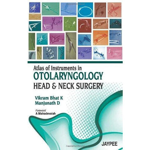 Atlas of Instruments in Otolaryngology: Head & Neck Surgery-REVISION - 30/01-jayppe-UNIVERSAL BOOKS
