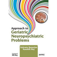 APPROACH TO GERIATRIC NEUROPSYCHIATRIC PROBLEMS -Banerjee-jayppe-UNIVERSAL BOOKS