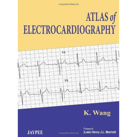 ATLAS OF ELECTROCARDIOGRAPHY -Wang-REVISION - 20/01-jayppe-UNIVERSAL BOOKS