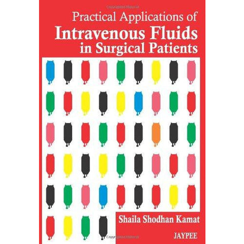 Practical Applications of Intravenous Fuids in Surgical Patients - Shaila Shodhan-REVISION - 27/01-jayppe-UNIVERSAL BOOKS