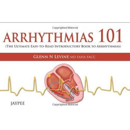 ARRHYTHMIAS 101 - Levine-REVISION - 20/01-jayppe-UNIVERSAL BOOKS