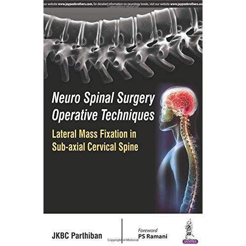 Neuro Spinal Surgery Operative Techniques Lateral Mass Fixation in Sub-axial Cervical Spine-UB-2017-jayppe-UNIVERSAL BOOKS