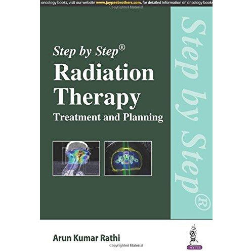 Step by Step Radiation Therapy: Treatment and Planning-REVISION - 26/01-jayppe-UNIVERSAL BOOKS