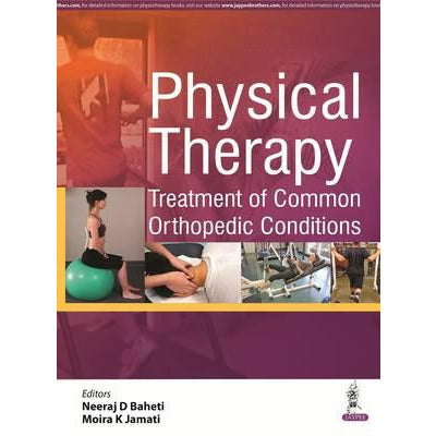 Physical Therapy Treatment of Common Orthopedic Conditions - Neeraj D. Baheti-REVISION - 30/01-jayppe-UNIVERSAL BOOKS