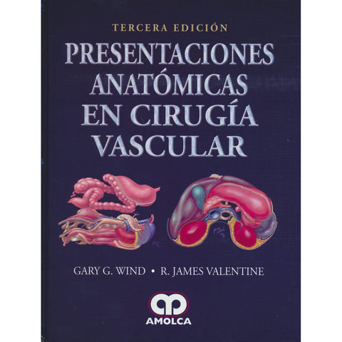 Presentaciones Anatomicas en Cirugia Vascular - 3ra Edición-REVISION - 30/01-AMOLCA-UNIVERSAL BOOKS