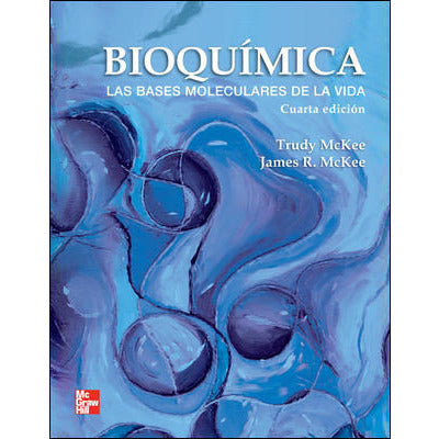 BIOQUIMICA DE LAS BASES MOLECULARES DE LA VIDA (4ª ED)-REVISION - 23/01-mcgraw hill-UNIVERSAL BOOKS