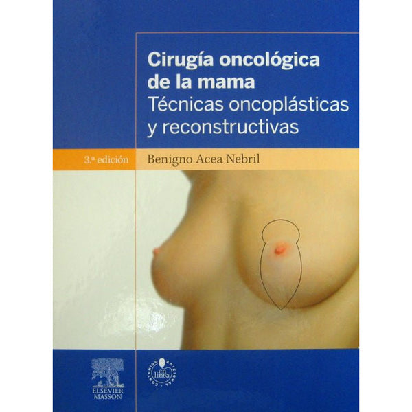 Cirugía oncológica de la mama. Técnicas oncoplásticas y reconstructivas-REV. PRECIO - 31/01-elsevier-UNIVERSAL BOOKS