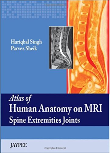 ATLAS OF HUMAN ANATOMY ON MRI SPINE- Singh-jayppe-UNIVERSAL BOOKS