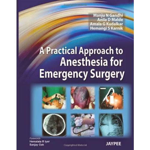 A PRACTICAL APPROACH TO ANESTHESIA FOR EMERGENCY SURGERY -Gandhi-UB-2017-jayppe-UNIVERSAL BOOKS