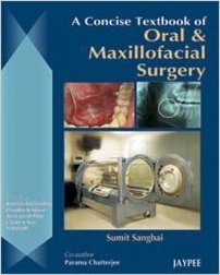 A CONCISE TEXTBOOK OF ORAL & MAXILLOFACIAL SURGERY -Author: Sanghai-jayppe-UNIVERSAL BOOKS