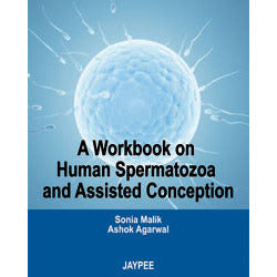 A WORKBOOK ON HUMAN SPERMATOZOA CONCEPTION - Malik - 1/ED/2012-jayppe-UNIVERSAL BOOKS