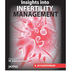 INSIGHTS INTO INFERTILITY MANAGEMENT -Jayakrishnan - 1/ED/2012-jayppe-UNIVERSAL BOOKS